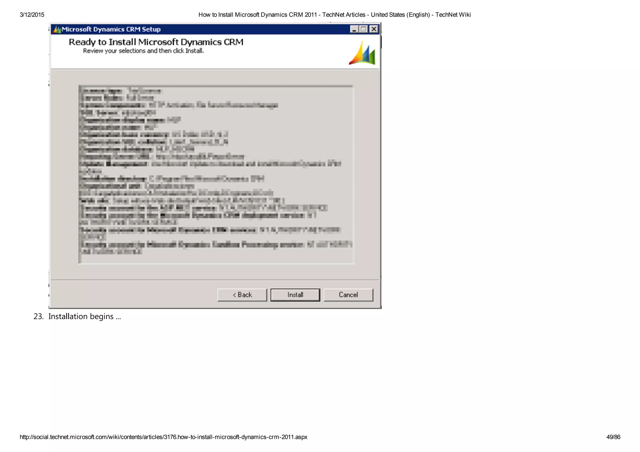 3/12/2015 How to Install Microsoft Dynamics CRM 2011 ­ TechNet Articles ­ United States (English) ­ TechNet Wiki
http://social.technet.microsoft.com/wiki/contents/articles/3176.how­to­install­microsoft­dynamics­crm­2011.aspx 49/86
23. Installation begins ... 
 