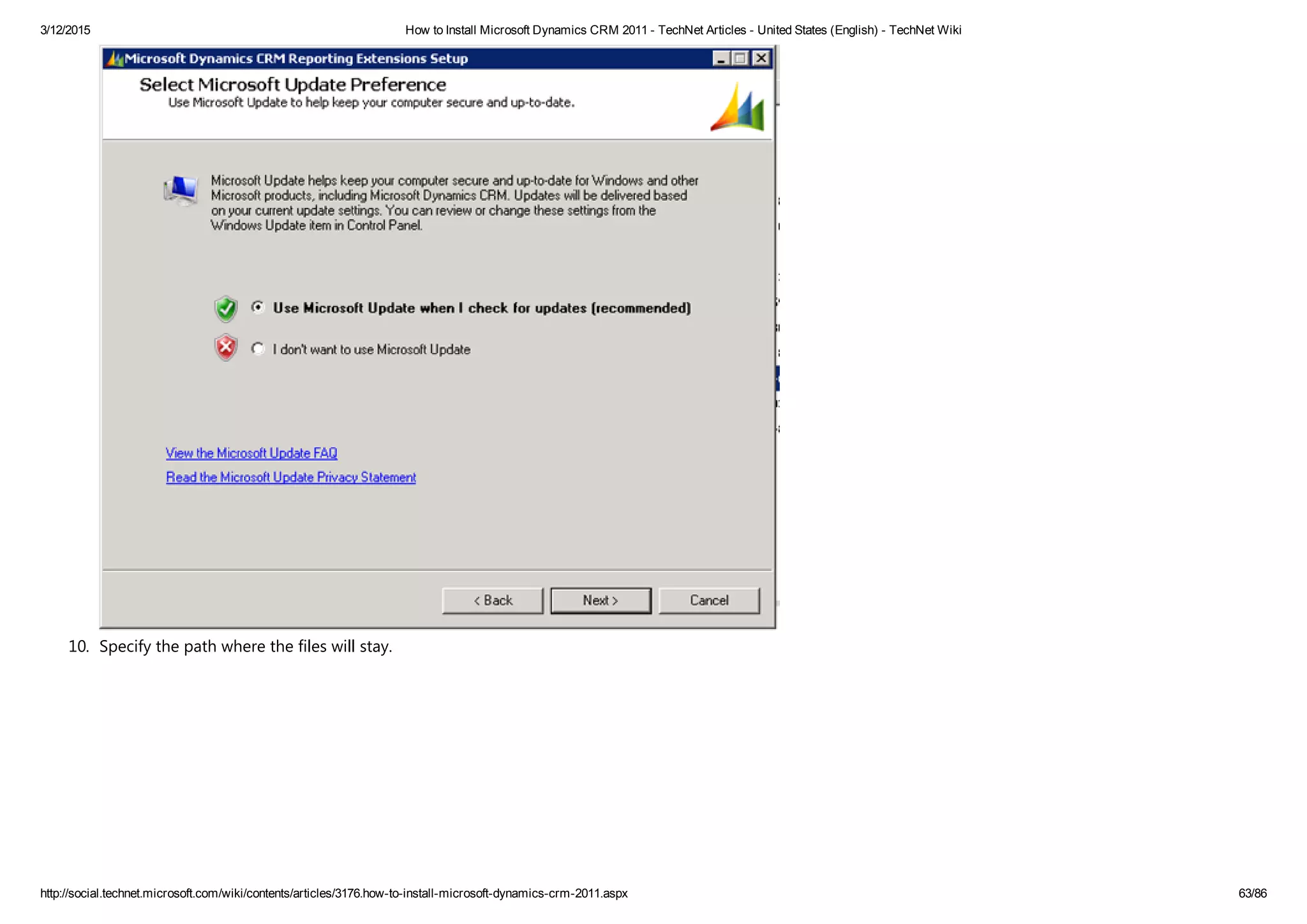 3/12/2015 How to Install Microsoft Dynamics CRM 2011 ­ TechNet Articles ­ United States (English) ­ TechNet Wiki
http://social.technet.microsoft.com/wiki/contents/articles/3176.how­to­install­microsoft­dynamics­crm­2011.aspx 63/86
10. Specify the path where the files will stay. 
 