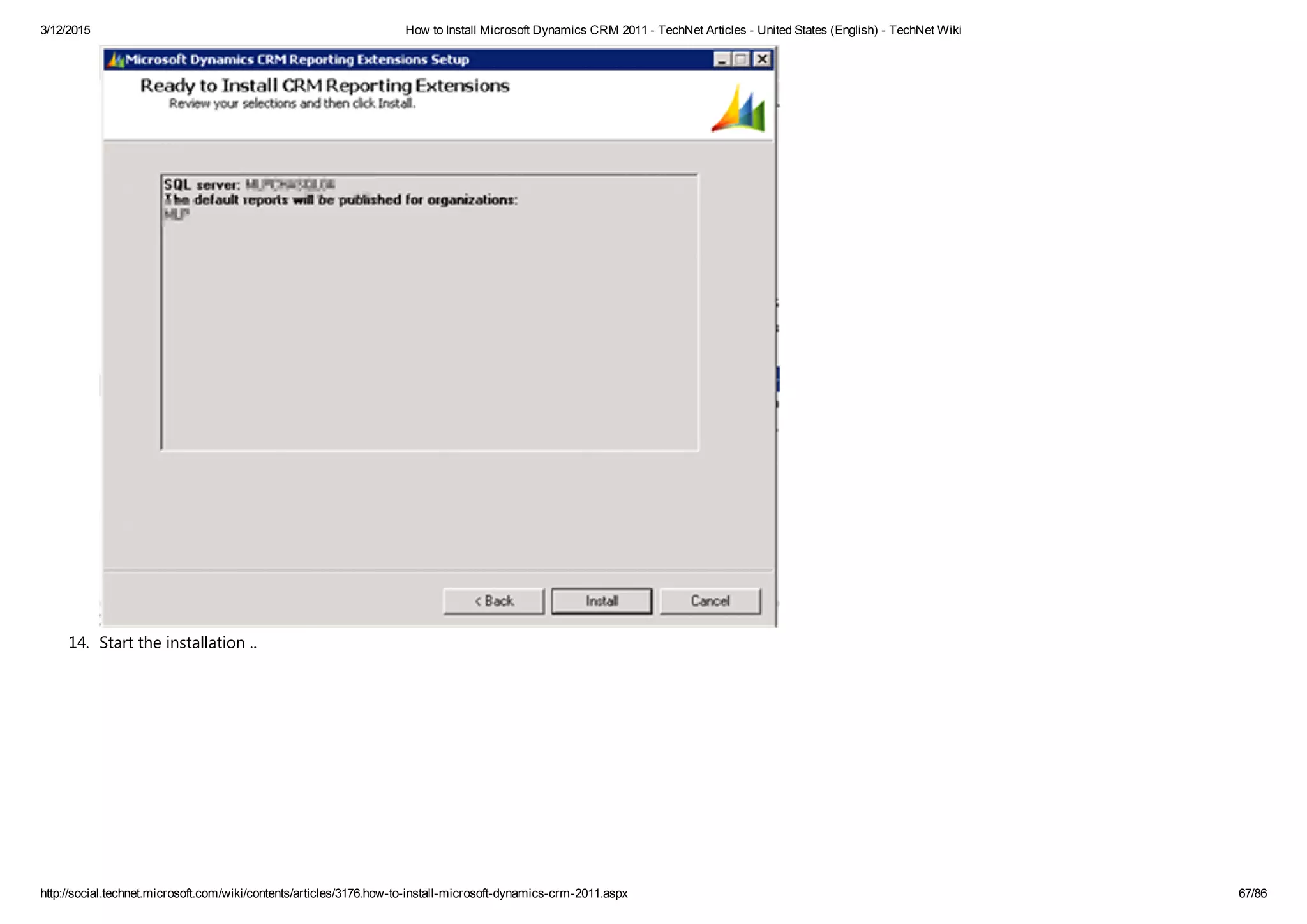 3/12/2015 How to Install Microsoft Dynamics CRM 2011 ­ TechNet Articles ­ United States (English) ­ TechNet Wiki
http://social.technet.microsoft.com/wiki/contents/articles/3176.how­to­install­microsoft­dynamics­crm­2011.aspx 67/86
14. Start the installation .. 
 