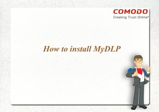 How to install MyDLP
 