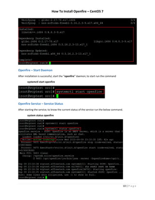 How To Install Openfire – CentOS 7
10 | P a g e
Openfire – Start Daemon
After installation is successful, start the “openfire” daemon; to start run the command
systemctl start openfire
Openfire Service – Service Status
After starting the service; to know the current status of the service run the below command.
system status openfire
 