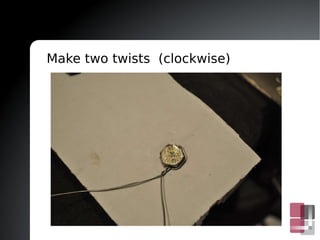 Feed the wire through approximately half way through 