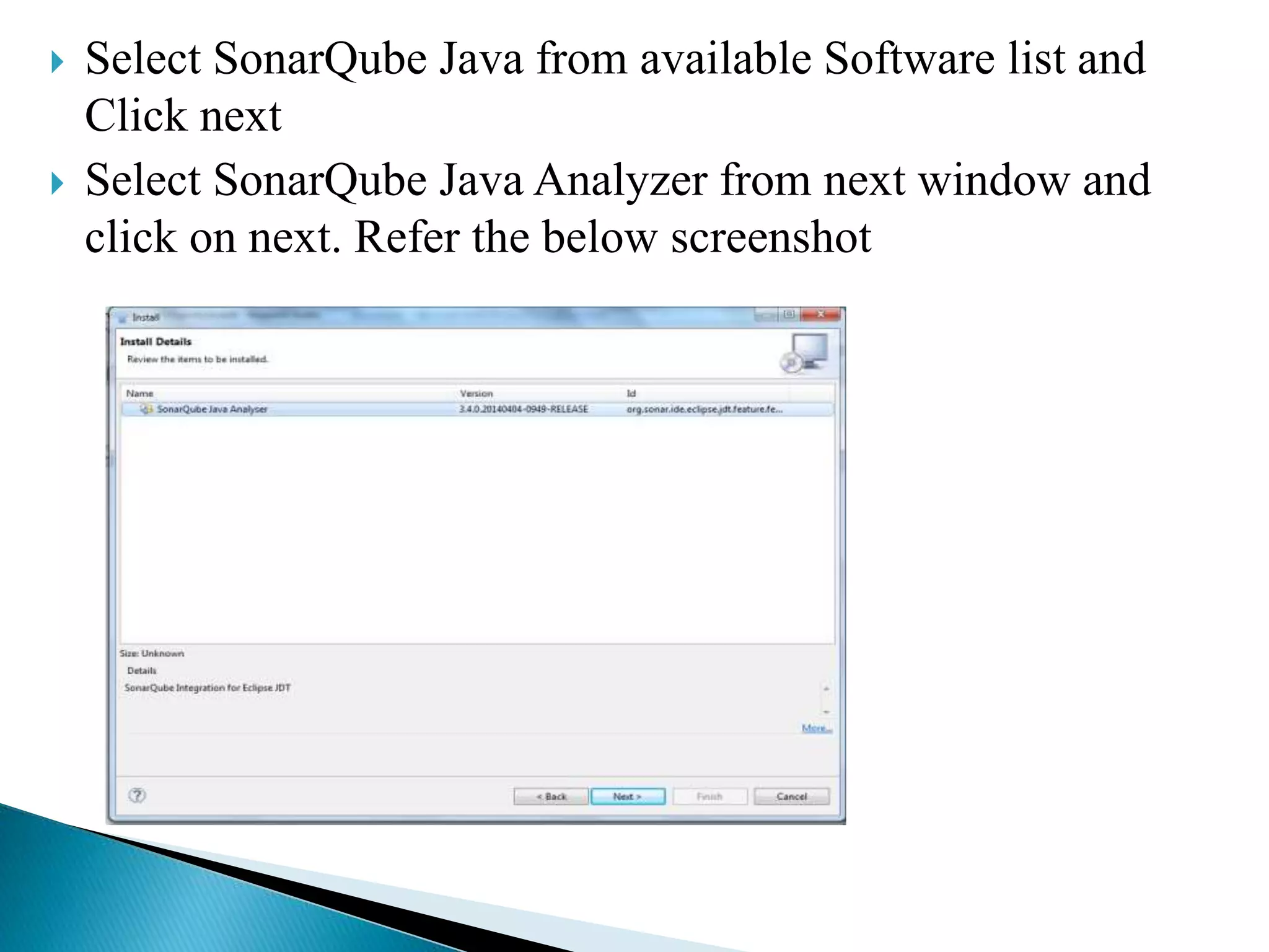  Select SonarQube Java from available Software list and
Click next
Select SonarQube Java Analyzer from next window and
click on next. Refer the below screenshot