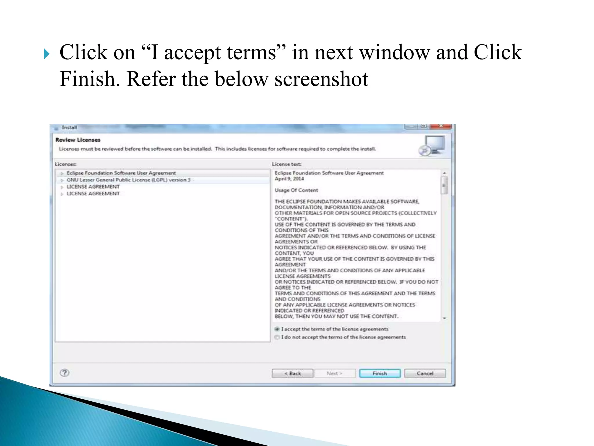  Click on “I accept terms” in next window and Click
Finish. Refer the below screenshot