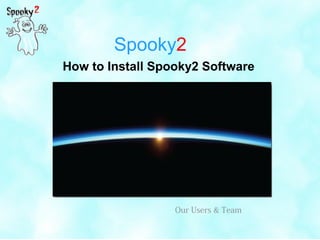 Spooky2
How to Install Spooky2 Software
Our Users & Team
 
