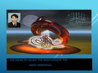 THE NAME OF ALLAH ,THE MOST BENEFIT ,THE
MOST MERCEFULL
 