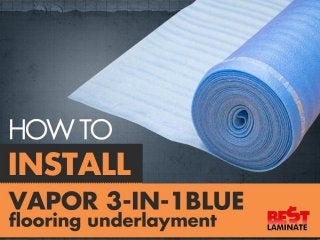 How to Install Vapor 3-in-1 Blue Underlayment  