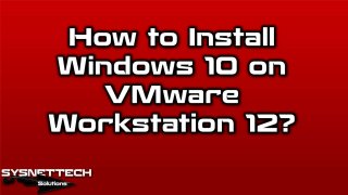 How to Install Windows 10 on VMware Workstation 12? | VMware Workstation