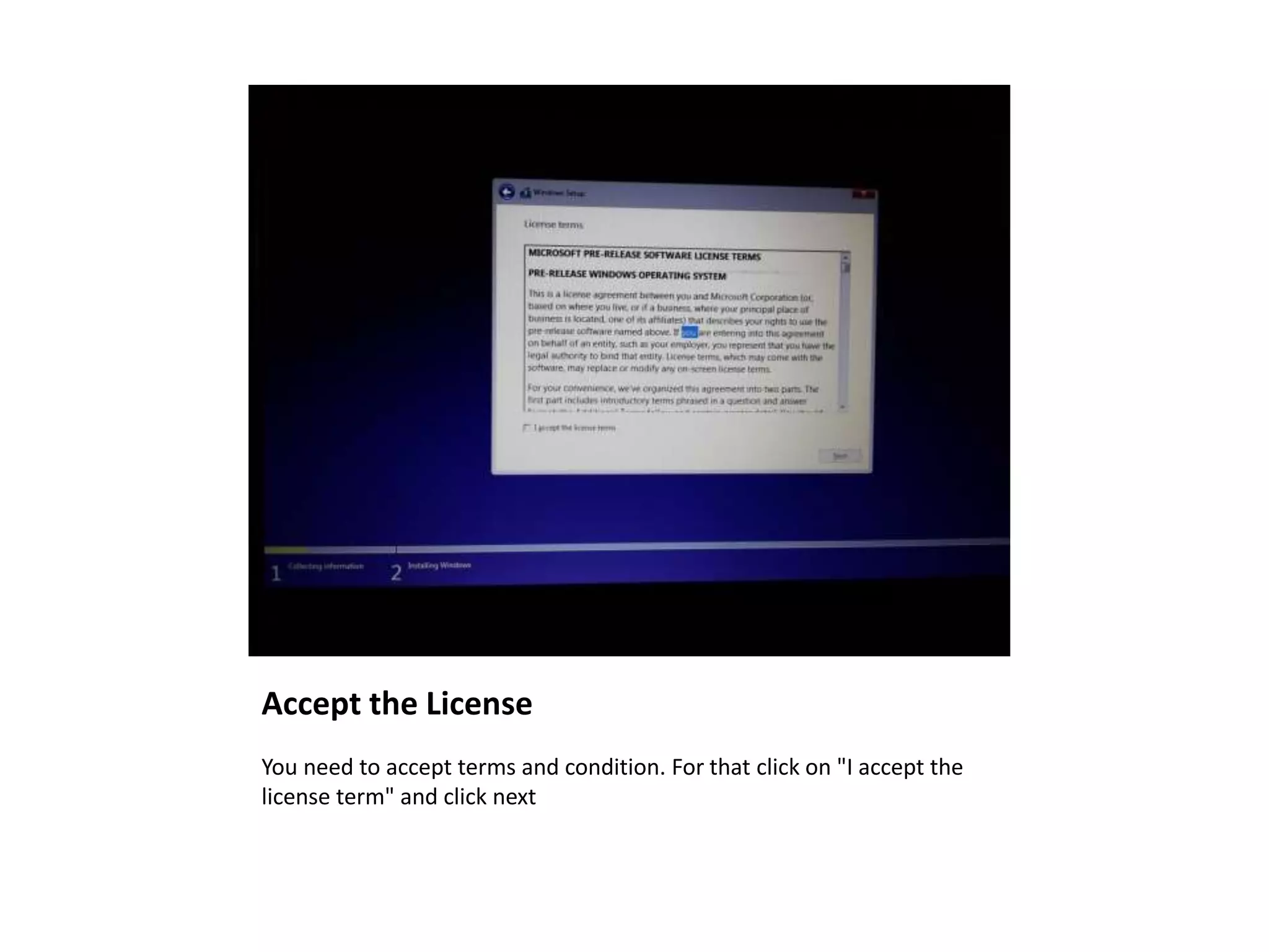Accept the License
You need to accept terms and condition. For that click on "I accept the
license term" and click next
 