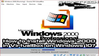 How to Install Windows 2000 in VirtualBox 5