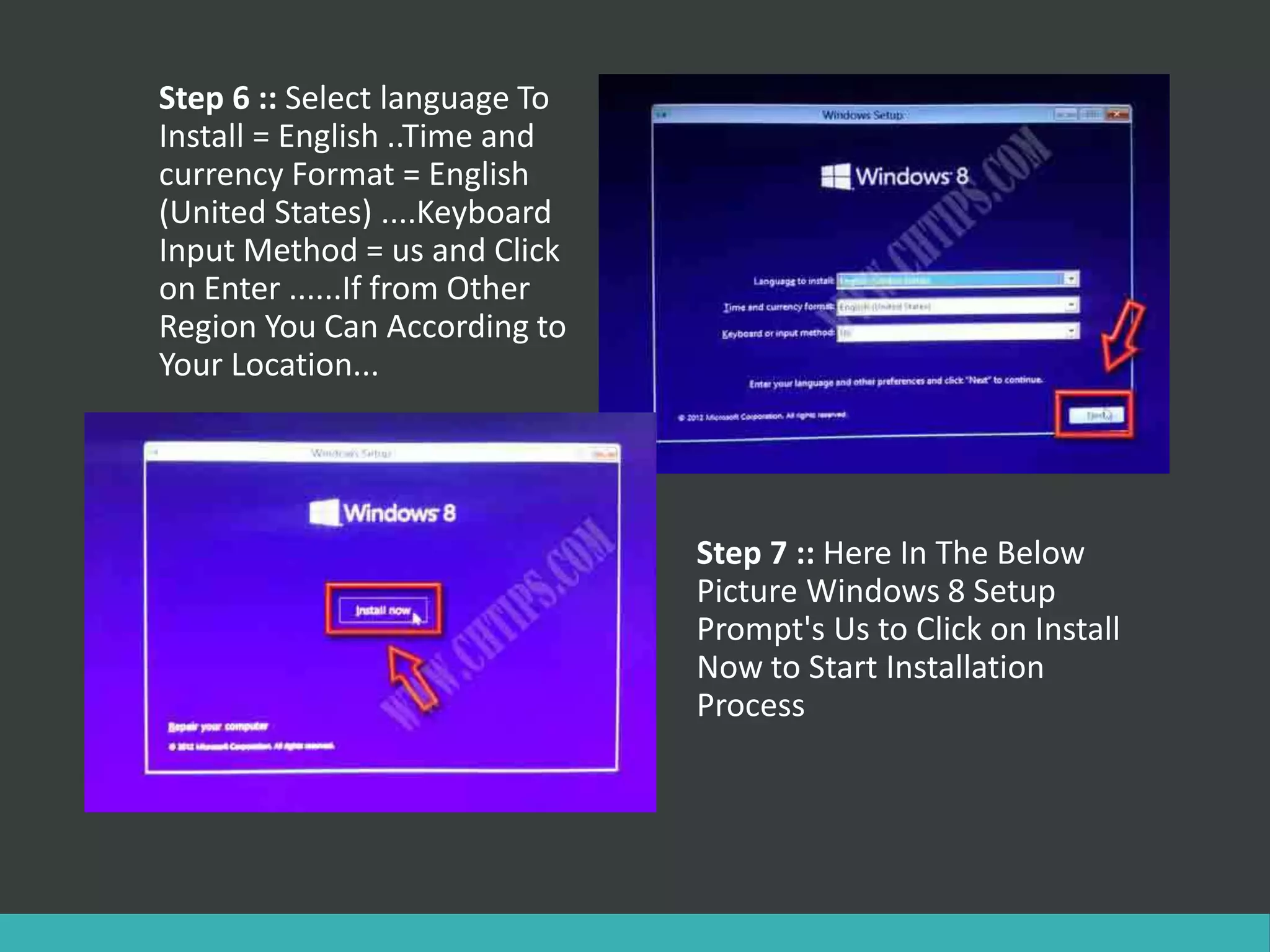 Step 6 :: Select language To
Install = English ..Time and
currency Format = English
(United States) ....Keyboard
Input Method = us and Click
on Enter ......If from Other
Region You Can According to
Your Location...
Step 7 :: Here In The Below
Picture Windows 8 Setup
Prompt's Us to Click on Install
Now to Start Installation
Process
 
