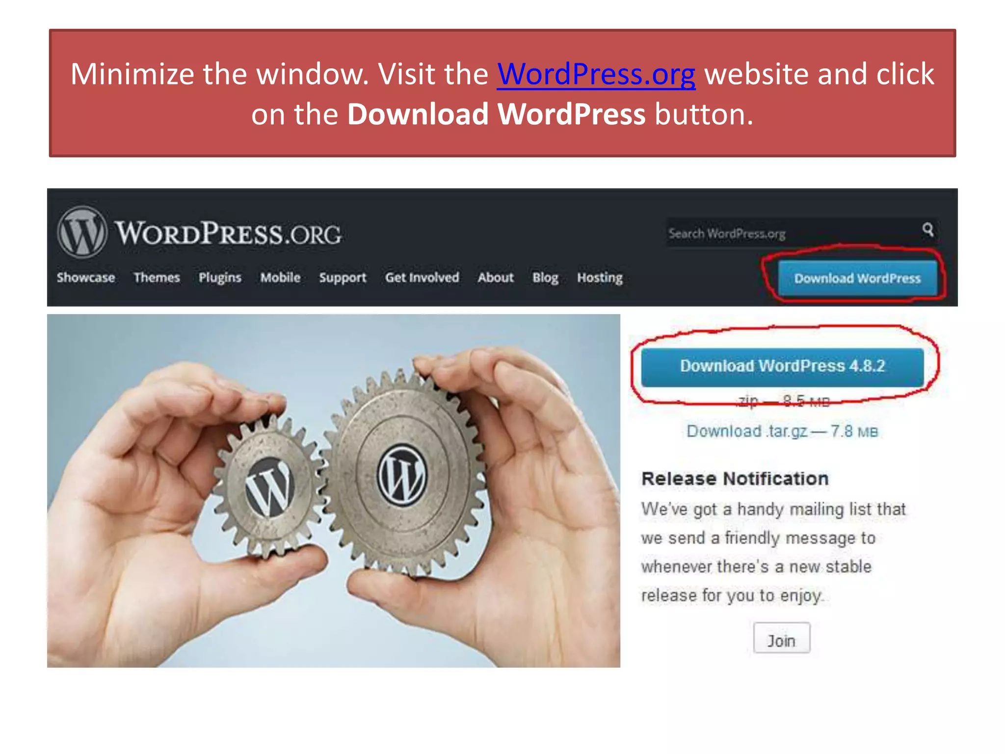 Minimize the window. Visit the WordPress.org website and click
on the Download WordPress button.
 