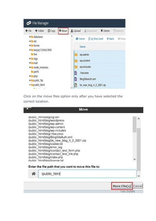 Click on the move files option only after you have selected the
correct location.
 