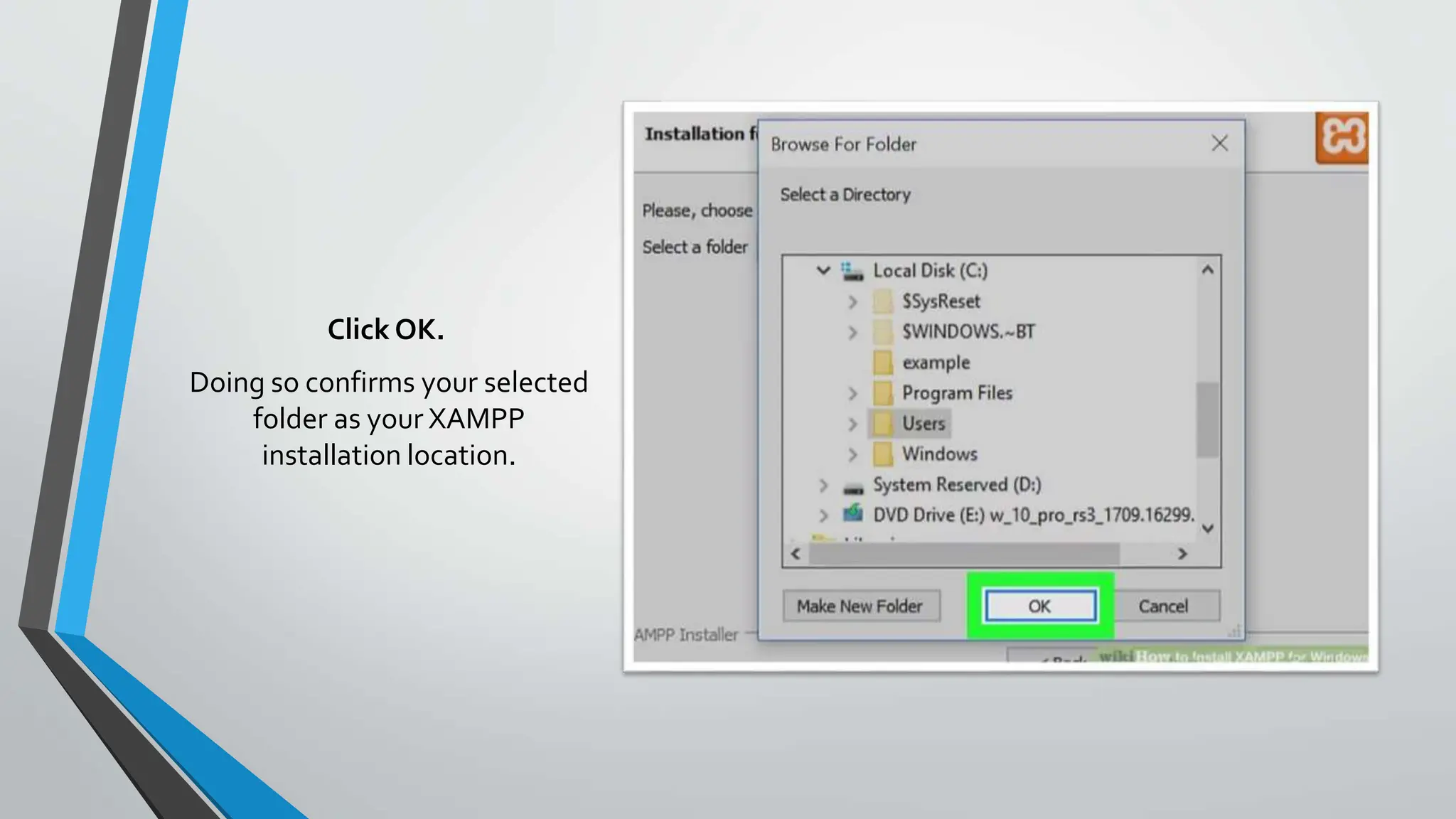 Click OK.
Doing so confirms your selected
folder as your XAMPP
installation location.
 