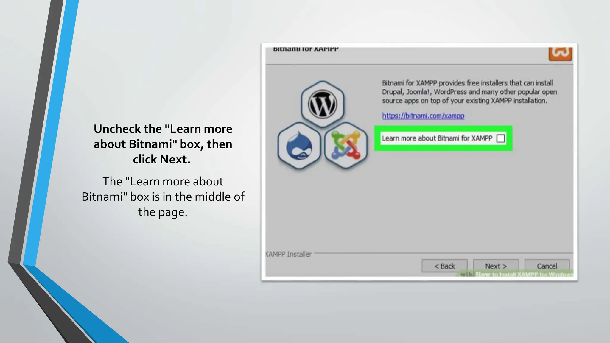 Uncheck the "Learn more
about Bitnami" box, then
click Next.
The "Learn more about
Bitnami" box is in the middle of
the page.
 