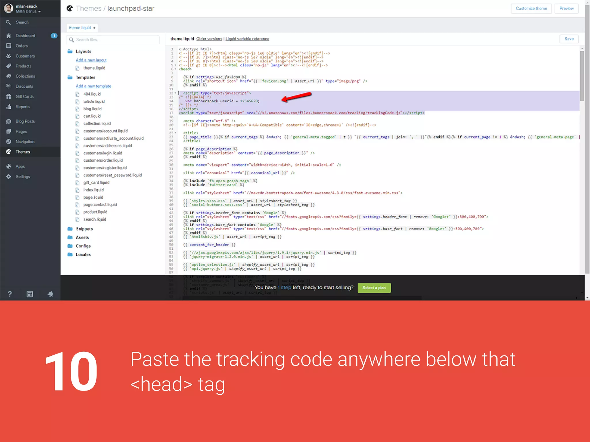 10Pastethetrackingcodeanywherebelowthat
<head>tag
 