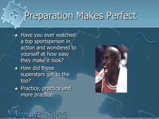 Preparation Makes Perfect






Have you ever watched
a top sportsperson in
action and wondered to
yourself at how easy
they make it look?
How did these
superstars get to the
top?
Practice, practice and
more practice.

 