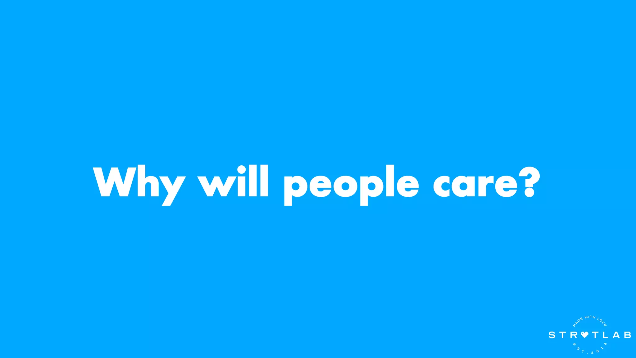 Why will people care?