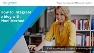 Step By Step Guide: How to integrate a blog using pixel method