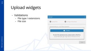 20
22
FME
User
Conference
Upload widgets
• Validations
• File type / extensions
• File size
 