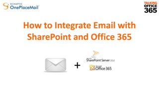 How to Integrate Email with SharePoint and Office 365 + 