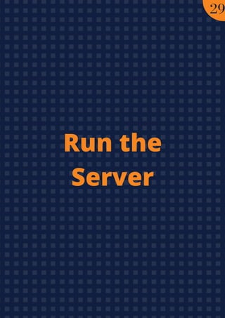 Run the
Server
29
 