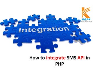 How to integrate SMS API in
PHP
 