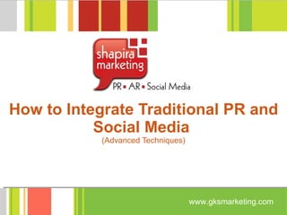 How to Integrate Traditional PR and Social Media  (Advanced Techniques) 