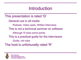 Introduction <ul><li>This presentation is rated 'G' </li><ul><li>General use in all media </li><ul><li>Podcast , Video cas...