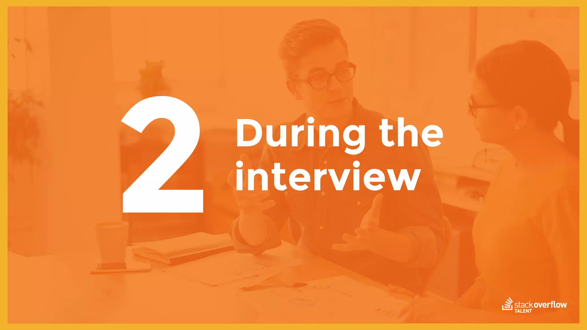 During the
2interview
 