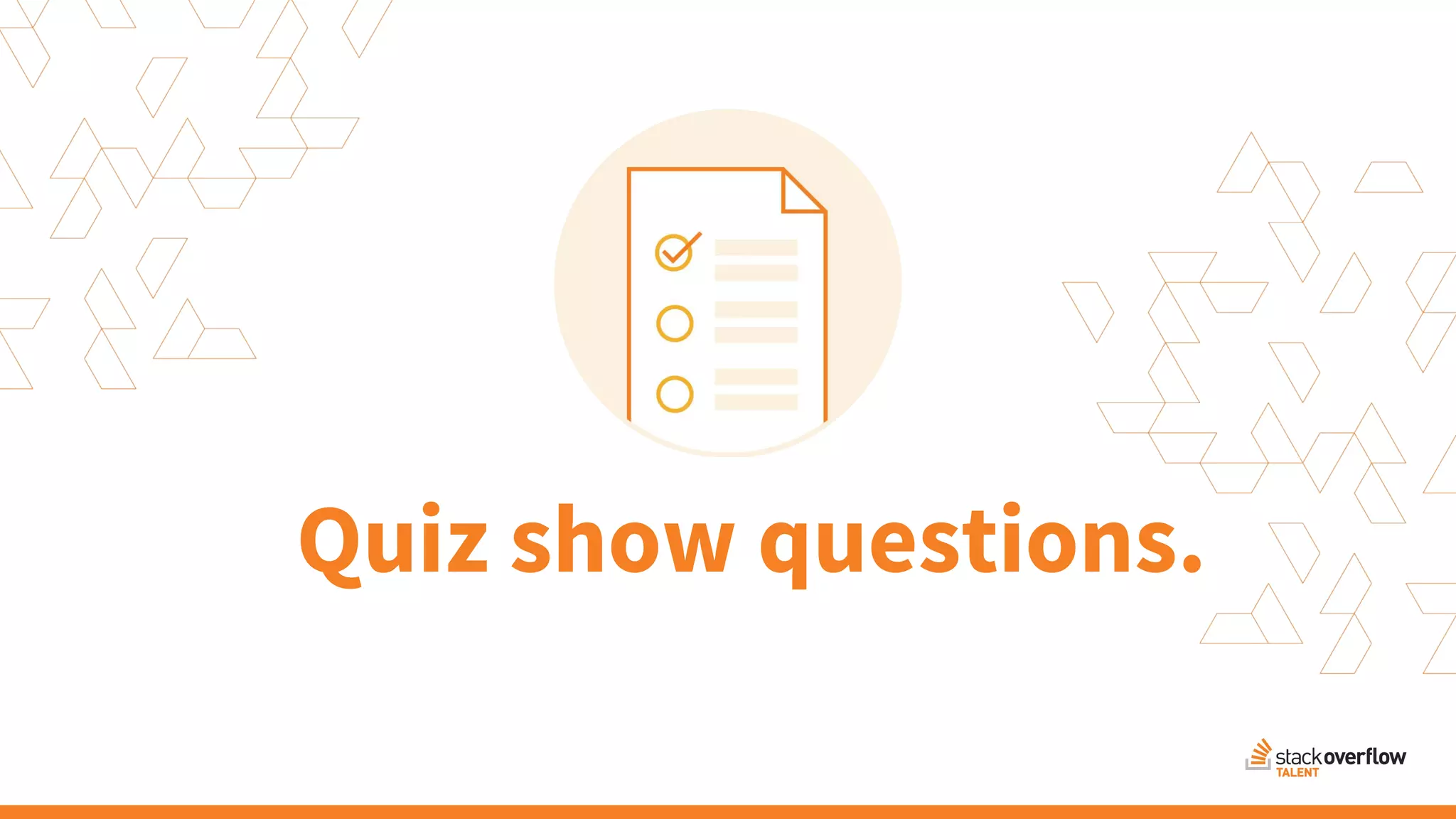 Quiz show questions.
 
