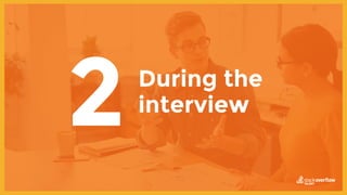 During the
2interview
 