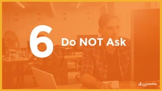 Do NOT Ask
6
 