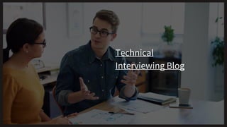 Technical
Interviewing Blog
 