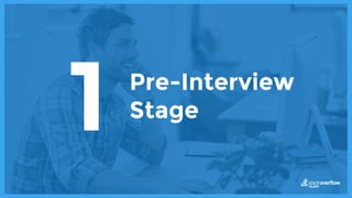 Pre-Interview
Stage
1
 