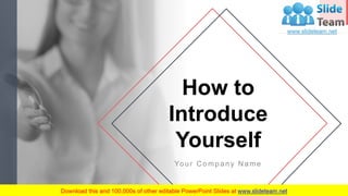 How to
Introduce
Yourself
Your C ompany N ame
 