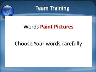 Team Training


   Words Paint Pictures

Choose Your words carefully
 