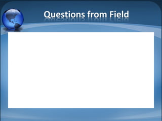 Questions from Field
 