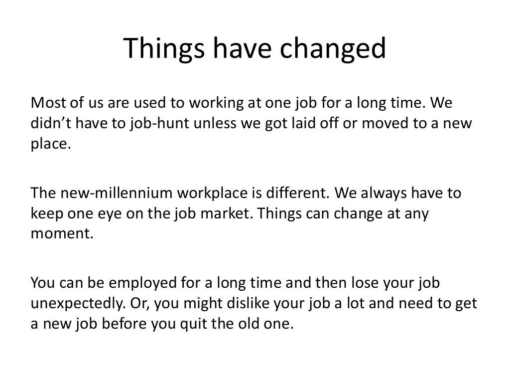 Things have changed Most of