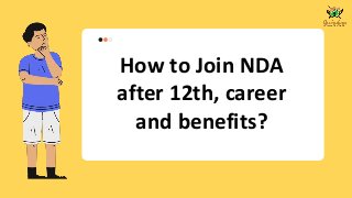 How to Join NDA
after 12th, career
and benefits?
 