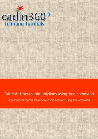 Learning Tutorials
Tutorial : How to join polylines using Join command
In this tutorial you will learn, how to join polylines using Join command.
 