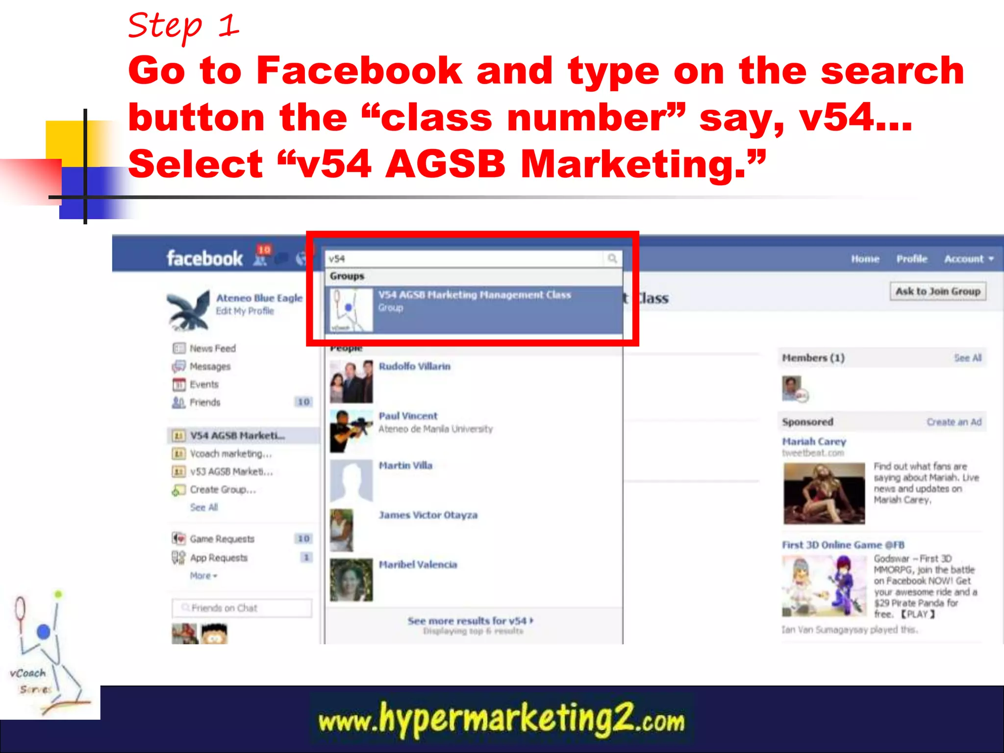 Step 1
Go to Facebook and type on the search
button the “class number” say, v54…
Select “v54 AGSB Marketing.”
 