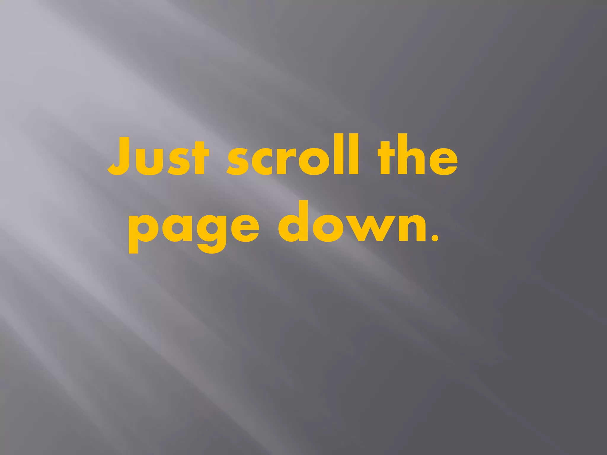 Just scroll the
page down.
 