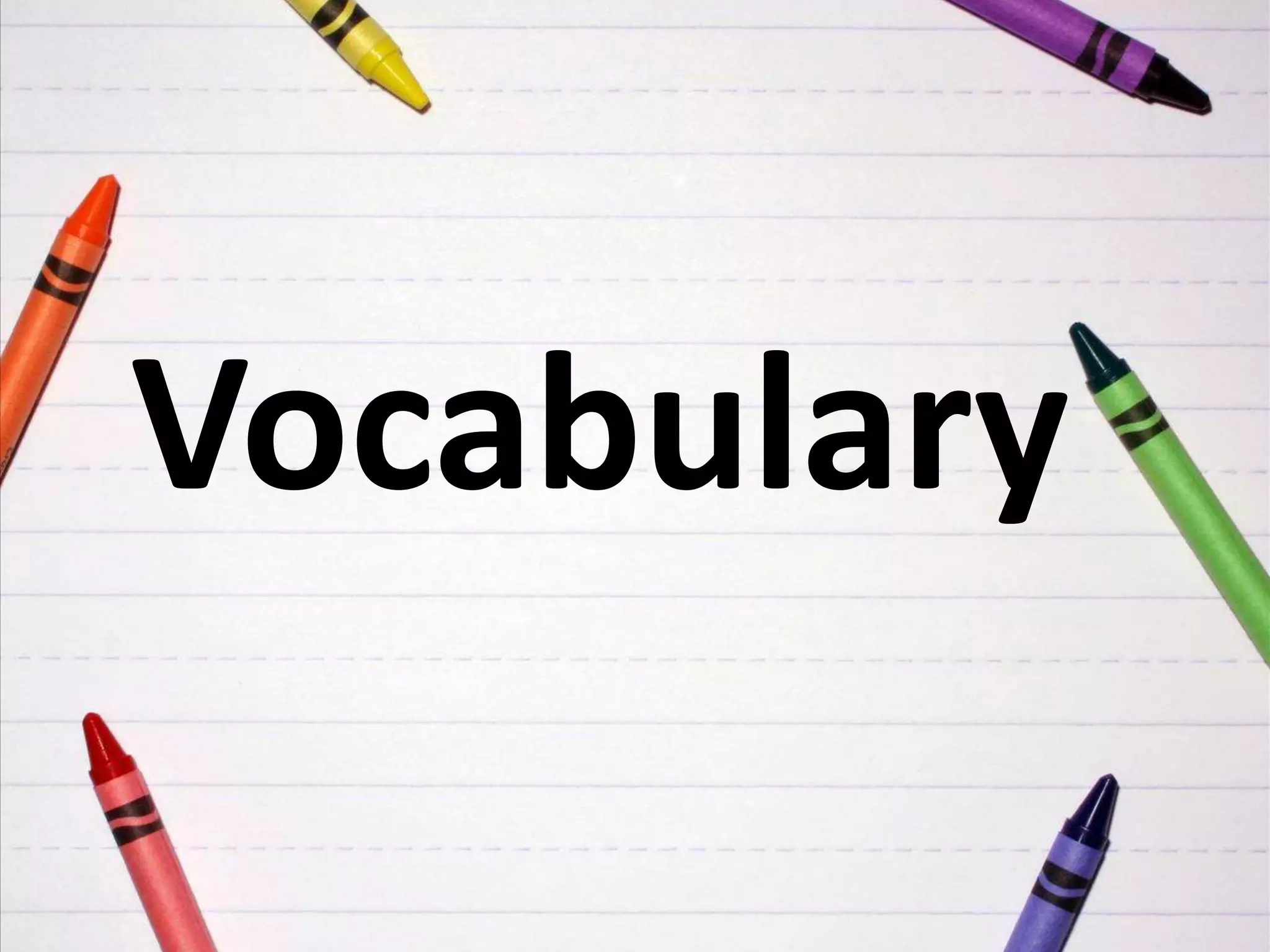 Vocabulary
 