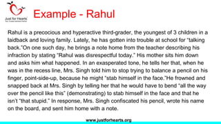 Example - Rahul
Rahul is a precocious and hyperactive third-grader, the youngest of 3 children in a
laidback and loving fa...
