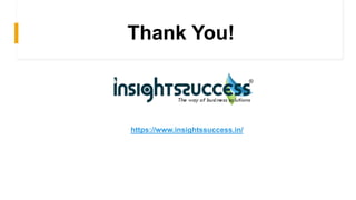 Thank You!
https://www.insightssuccess.in/
 