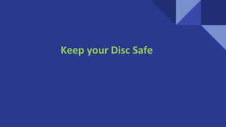 Keep your Disc Safe
 