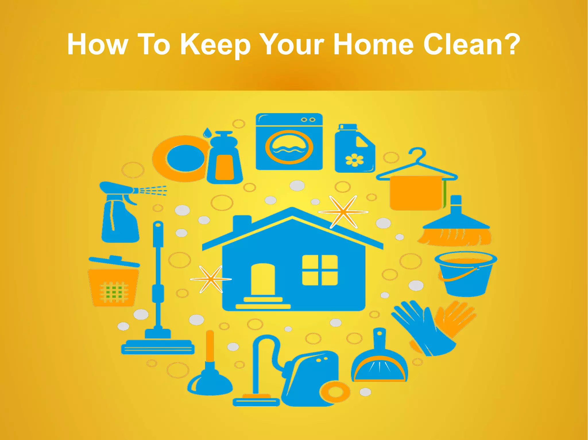 How To Keep Your Home Clean and Tidy? PPT