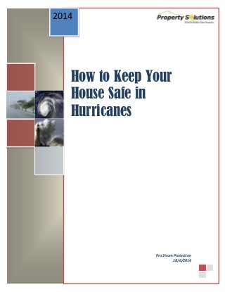 How to Keep Your
House Safe in
Hurricanes
2014
Pro Strom Protection
18/6/2014
 