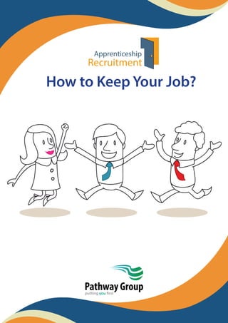 How to Keep Your Job?
Pathway Groupputting you first
 